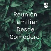 Podcast Reunión Familiar Desde Comodoro