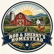 Podcast Rob & Sherry's Country Living Homestead
