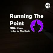 Podcast Running The Point NBA - Hosted by Alex Kouta