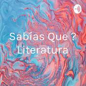 Podcast ¿Sabías Que ? Literatura