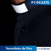 Podcast Sacerdotes de Dios, servidores de los hombres