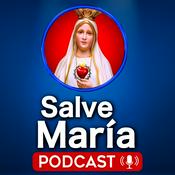 Salve María - Podcast Católico