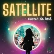 Podcast Satellite - Carnet de bord