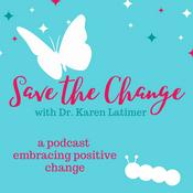 Podcast Save the Change with Dr. Karen Latimer