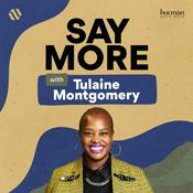 Podcast Say More with Tulaine Montgomery