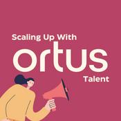 Podcast Scaling Up With Ortus Talent