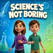 Podcast Science for Kids / Science's Not Boring: The Kids Science Podcast