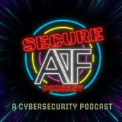Podcast Secure AF - A Cybersecurity Podcast