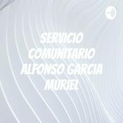 Podcast Servicio Comunitario Alfonso Garcia Muriel