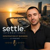 Podcast Settle International | Expatriation et Business