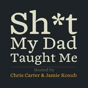 Podcast Sh*t My Dad Taught Me