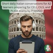 Podcast Short daily Italian conversations for A2 learners preparing for CELI, CILS, and PLIDA exams.