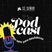 Podcast Sí Señor: "The podcast"