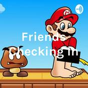 Podcast Friends Checking In