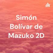 Podcast Simón Bolívar de Mazuko 2D