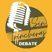 Podcast Sin Trincheras Debate