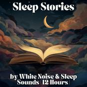 Podcast Sleep Stories by White Noise and Sleep Sounds (12 Hours)