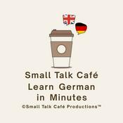 Podcast Small Talk Café - Learn German in Minutes