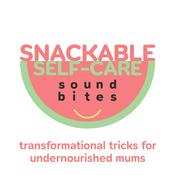 Podcast Snackable Self-Care Soundbites