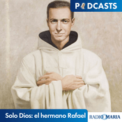 Podcast Solo Dios: el hermano Rafael