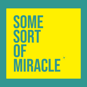 Podcast Some Sort Of Miracle