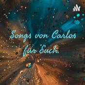 Podcast Songs von Carlos für Euch.