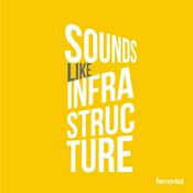 Podcast Sounds Like Infrastructure by Ferrovial