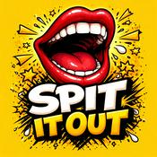 Podcast Spit It Out Podcast