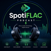 Podcast SpotiFLAC Podcast | Music, Audio Technology & Digital Sound