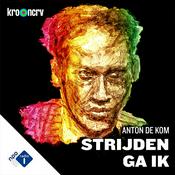 Podcast Strijden ga ik | Anton de Kom