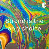 Podcast Strong is the only choice