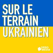 Podcast Sur le terrain ukrainien