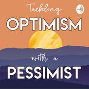 Podcast Tackling Optimism with a Pessimist