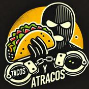Podcast Tacos y Atracos