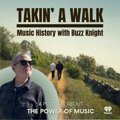 Podcast Takin' A Walk - Music History with Buzz Knight