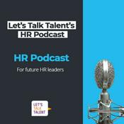 Podcast Talent Management conversations for future HR Leaders by Let‘s Talk Talent