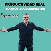 Podcast Productividad Real con JMVILLARMEA: Equipos, Foco y Bienestar