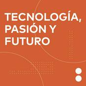 Podcast Tecnología, pasión y futuro
