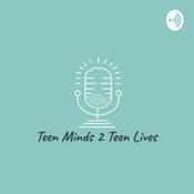 Podcast Teen Minds 2 Teen Lives