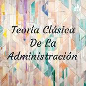 Podcast Teoría Clásica De La Administración