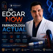 Podcast DrEdgarNow | Farmacología actual