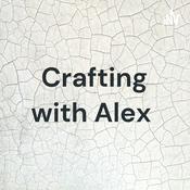 Podcast Crafting with Alex