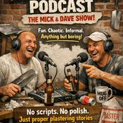Podcast The Plasterers Podcast    The Mick and Dave Show