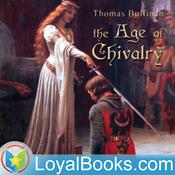 Podcast The Age of Chivalry, or Legends of King Arthur by Thomas Bulfinch