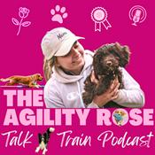 Podcast The Agility Rose - Talk n’ Train Podcast