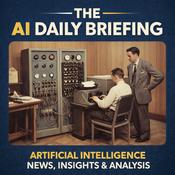 Podcast The AI Daily Briefing: Artificial Intelligence News, Insights & Analysis