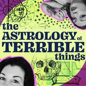 Podcast The Astrology of Terrible Things