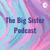 Podcast The Big Sister Podcast