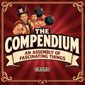 Podcast The Compendium: An Assembly of Fascinating Things