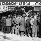 Podcast The Conquest of Bread - Peter Kropotkin